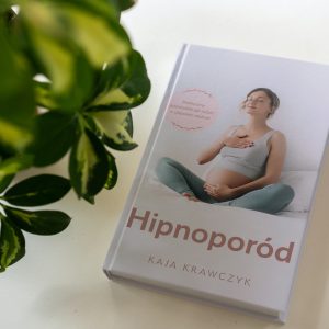 Książka "Hipnoporód. Praktyczny przewodnik jak rodzić w głębokim relaksie".
